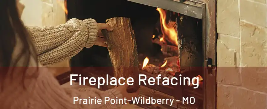 Fireplace Refacing Prairie Point-Wildberry - MO