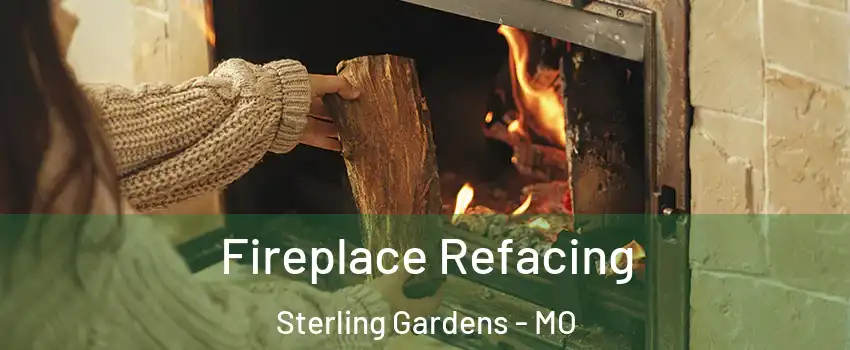 Fireplace Refacing Sterling Gardens - MO