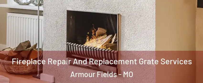 Fireplace Repair And Replacement Grate Services Armour Fields - MO