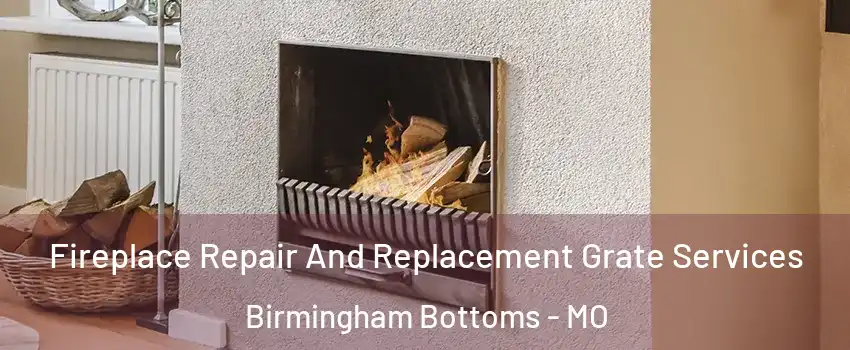 Fireplace Repair And Replacement Grate Services Birmingham Bottoms - MO