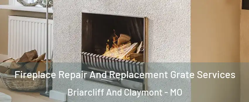 Fireplace Repair And Replacement Grate Services Briarcliff And Claymont - MO