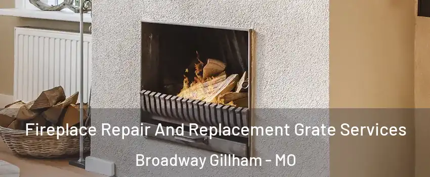 Fireplace Repair And Replacement Grate Services Broadway Gillham - MO