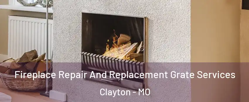 Fireplace Repair And Replacement Grate Services Clayton - MO