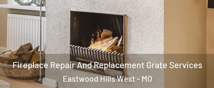 Fireplace Repair And Replacement Grate Services Eastwood Hills West - MO