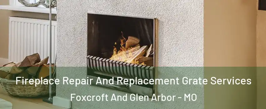 Fireplace Repair And Replacement Grate Services Foxcroft And Glen Arbor - MO