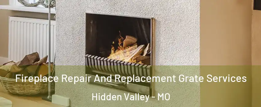 Fireplace Repair And Replacement Grate Services Hidden Valley - MO