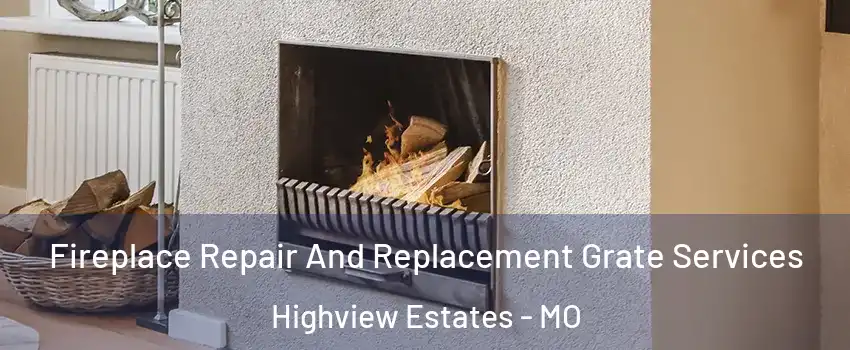 Fireplace Repair And Replacement Grate Services Highview Estates - MO