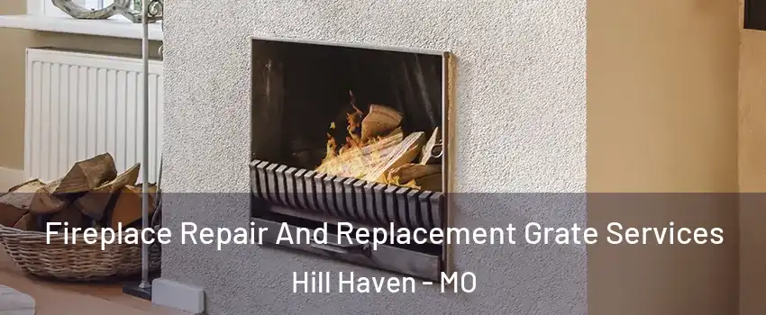 Fireplace Repair And Replacement Grate Services Hill Haven - MO