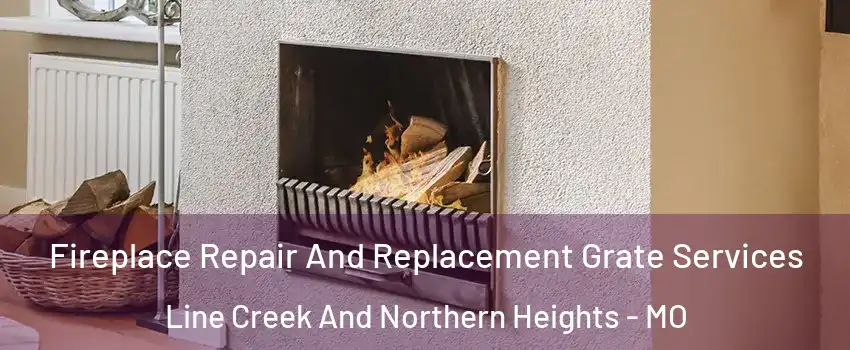 Fireplace Repair And Replacement Grate Services Line Creek And Northern Heights - MO