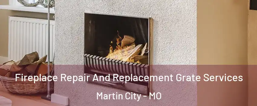 Fireplace Repair And Replacement Grate Services Martin City - MO