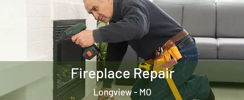 Fireplace Repair Longview - MO