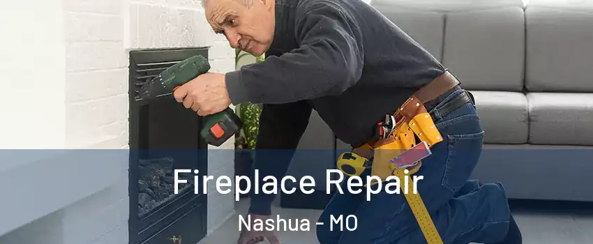 Fireplace Repair Nashua - MO