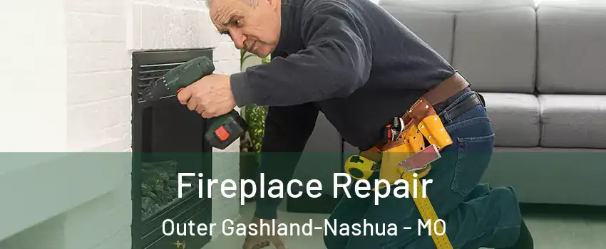 Fireplace Repair Outer Gashland-Nashua - MO