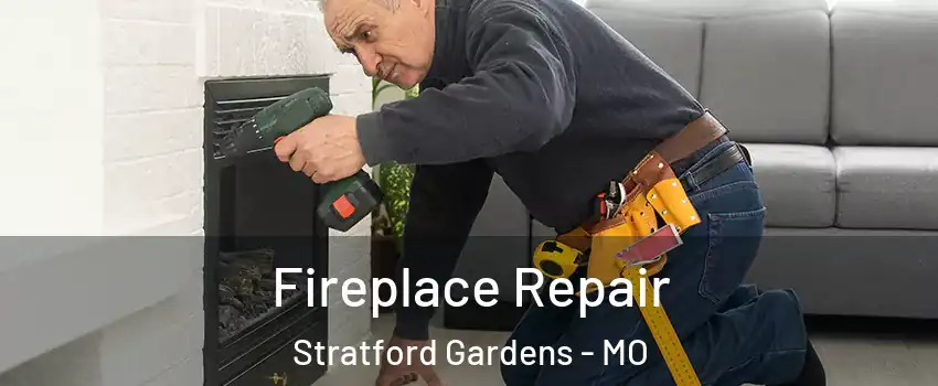 Fireplace Repair Stratford Gardens - MO