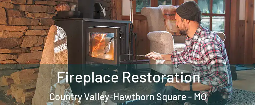 Fireplace Restoration Country Valley-Hawthorn Square - MO