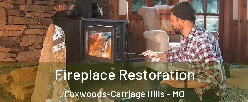 Fireplace Restoration Foxwoods-Carriage Hills - MO