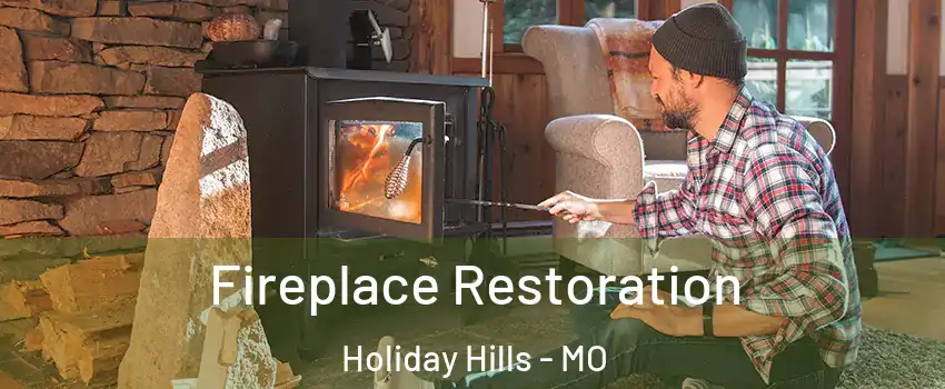 Fireplace Restoration Holiday Hills - MO