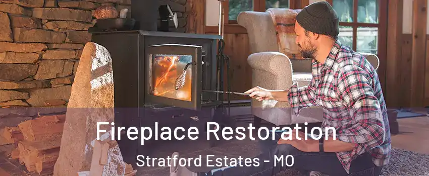 Fireplace Restoration Stratford Estates - MO