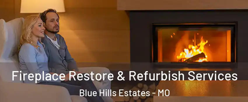 Fireplace Restore & Refurbish Services Blue Hills Estates - MO