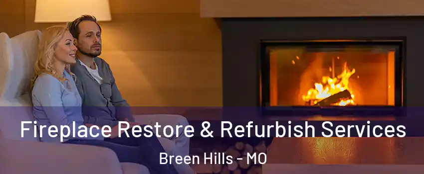 Fireplace Restore & Refurbish Services Breen Hills - MO