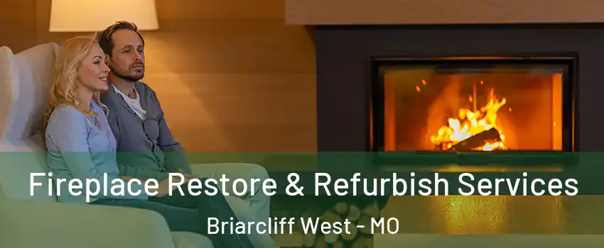 Fireplace Restore & Refurbish Services Briarcliff West - MO