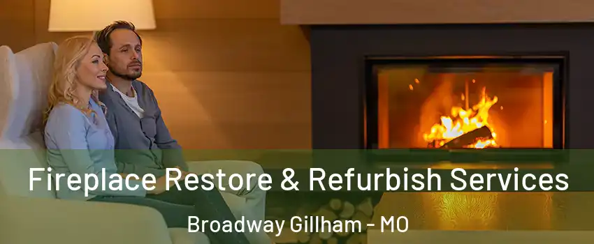 Fireplace Restore & Refurbish Services Broadway Gillham - MO