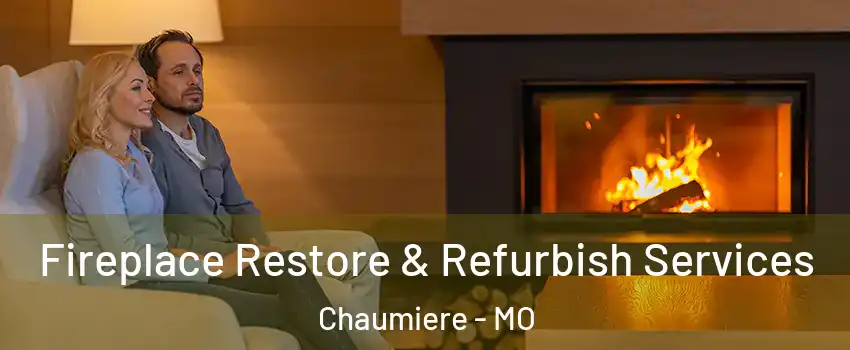 Fireplace Restore & Refurbish Services Chaumiere - MO