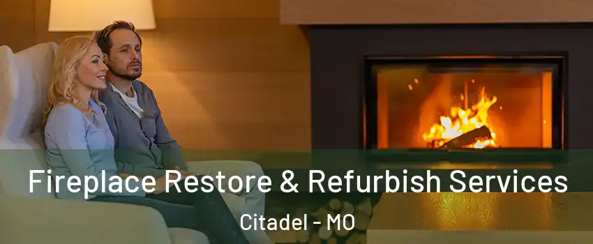 Fireplace Restore & Refurbish Services Citadel - MO