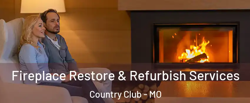 Fireplace Restore & Refurbish Services Country Club - MO