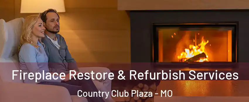 Fireplace Restore & Refurbish Services Country Club Plaza - MO