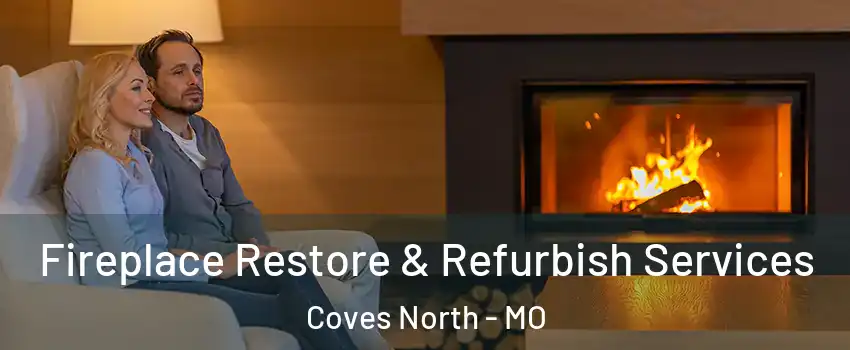 Fireplace Restore & Refurbish Services Coves North - MO