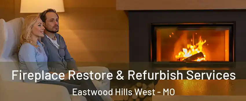 Fireplace Restore & Refurbish Services Eastwood Hills West - MO