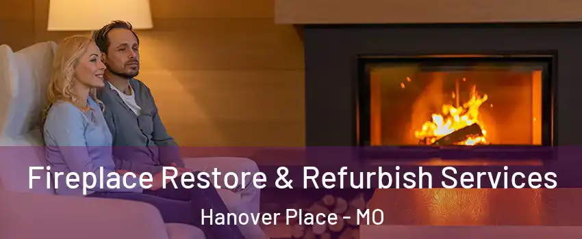 Fireplace Restore & Refurbish Services Hanover Place - MO