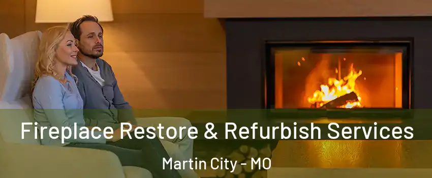 Fireplace Restore & Refurbish Services Martin City - MO