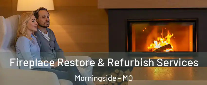 Fireplace Restore & Refurbish Services Morningside - MO