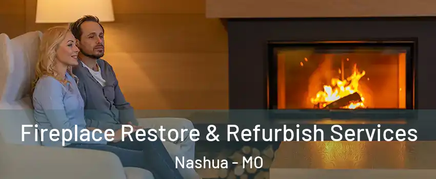 Fireplace Restore & Refurbish Services Nashua - MO