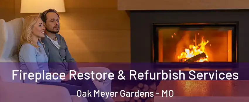 Fireplace Restore & Refurbish Services Oak Meyer Gardens - MO