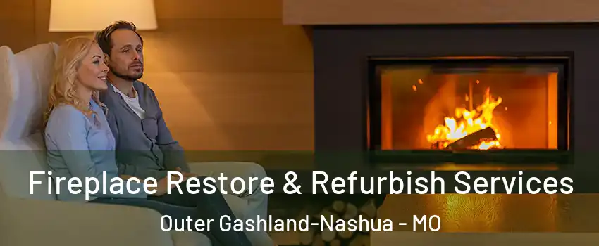 Fireplace Restore & Refurbish Services Outer Gashland-Nashua - MO