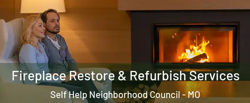 Fireplace Restore & Refurbish Services Self Help Neighborhood Council - MO