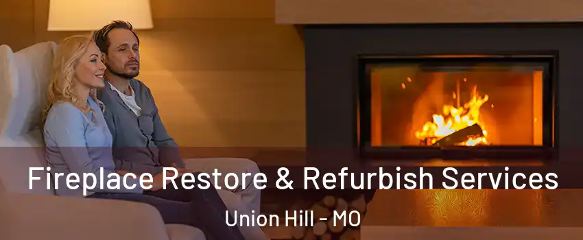 Fireplace Restore & Refurbish Services Union Hill - MO