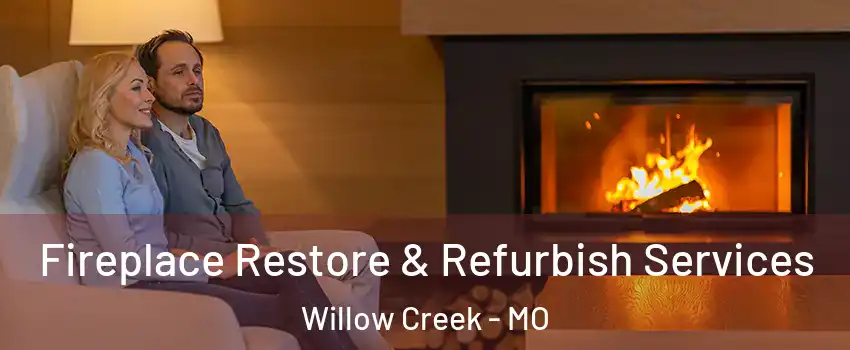 Fireplace Restore & Refurbish Services Willow Creek - MO