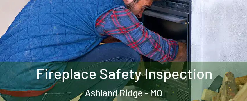 Fireplace Safety Inspection Ashland Ridge - MO