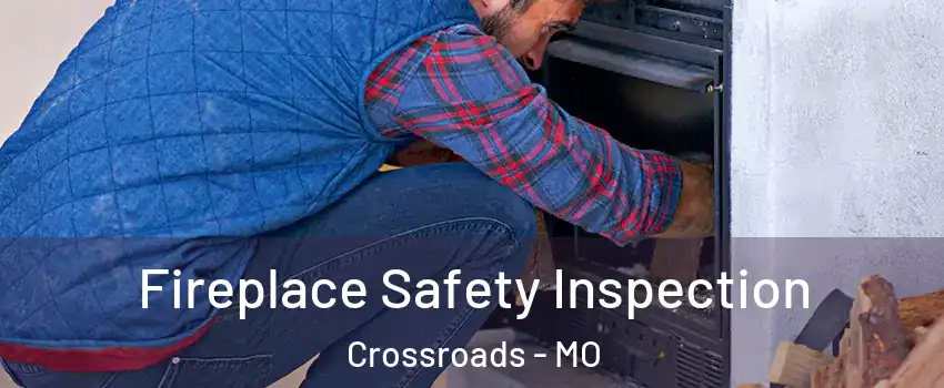 Fireplace Safety Inspection Crossroads - MO