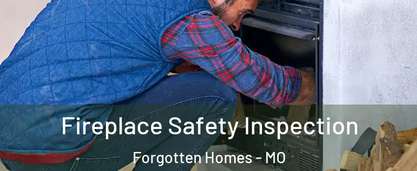 Fireplace Safety Inspection Forgotten Homes - MO