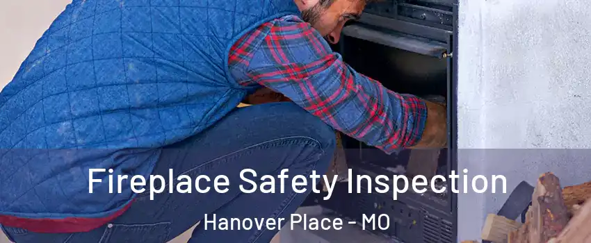 Fireplace Safety Inspection Hanover Place - MO