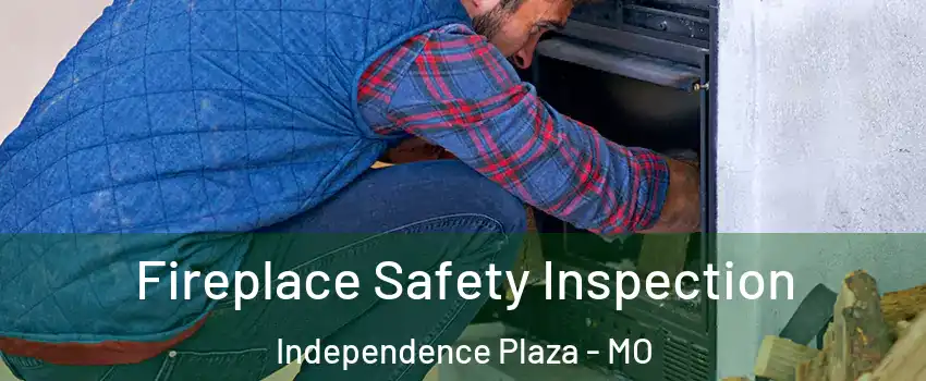 Fireplace Safety Inspection Independence Plaza - MO