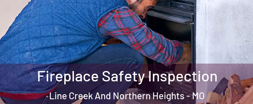 Fireplace Safety Inspection Line Creek And Northern Heights - MO