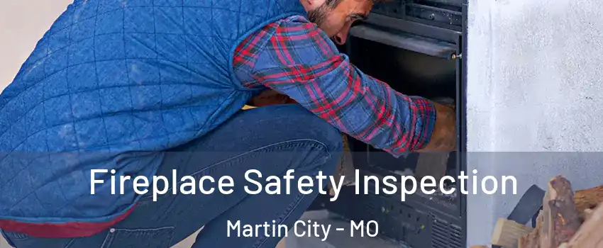 Fireplace Safety Inspection Martin City - MO