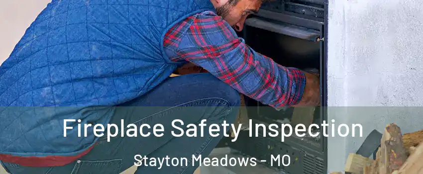 Fireplace Safety Inspection Stayton Meadows - MO