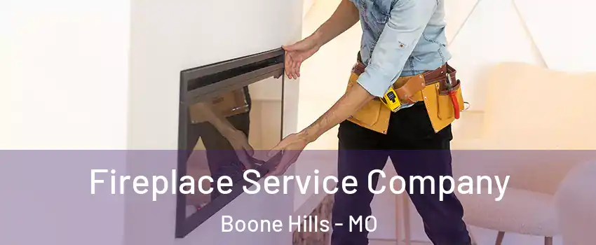 Fireplace Service Company Boone Hills - MO